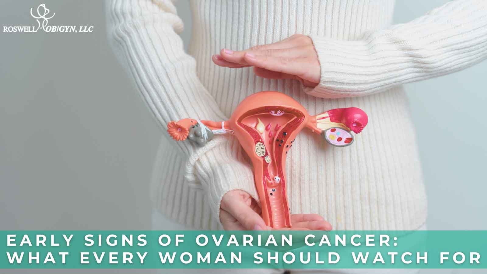 Early Signs of Ovarian Cancer | Roswell Ob/Gyn, LLC