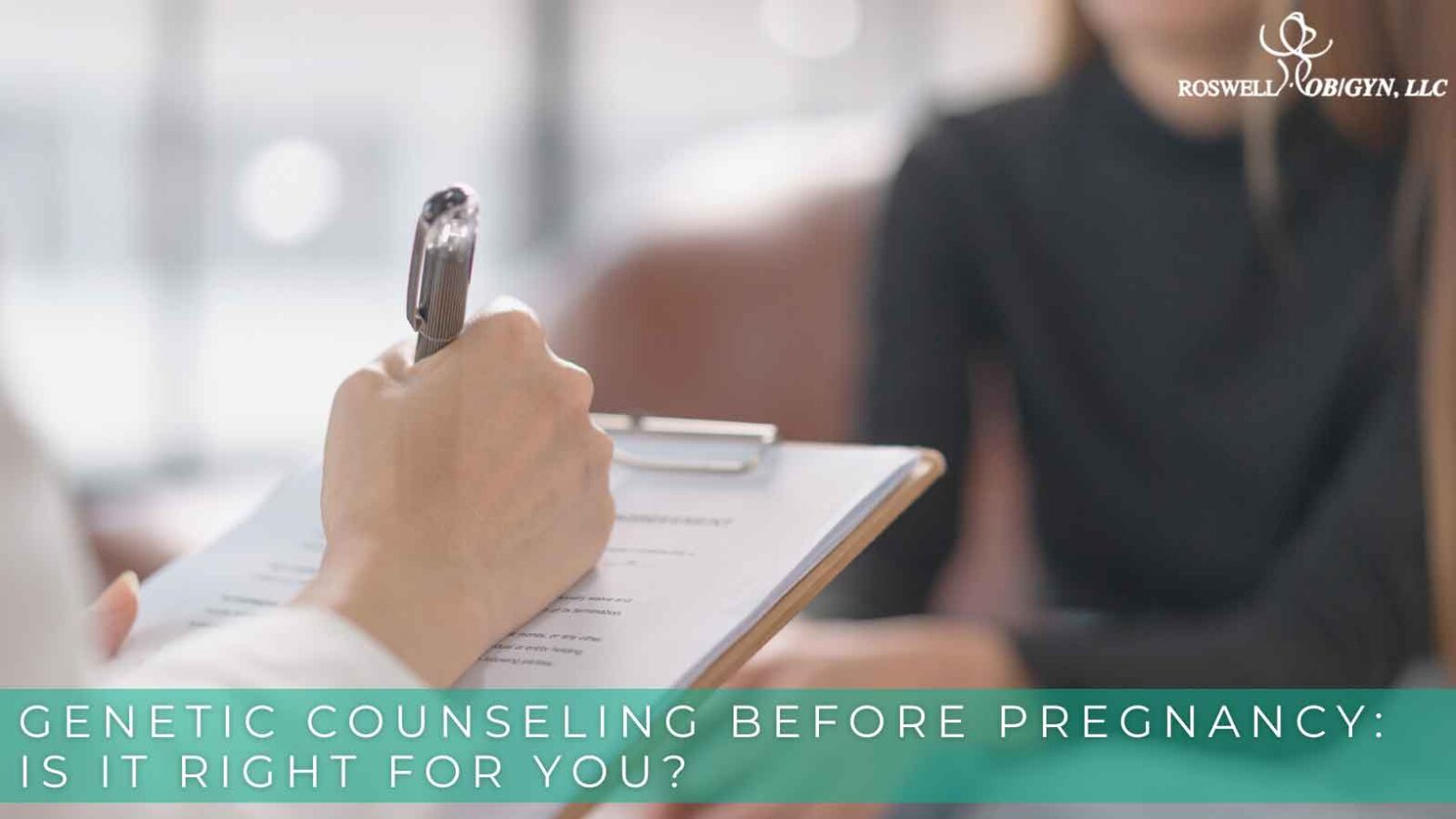 Genetic Counseling Before Pregnancy Is It Right for You.
