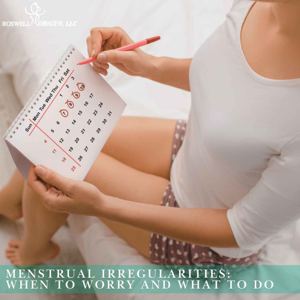 Menstrual Irregularities When to Worry and What to Do.