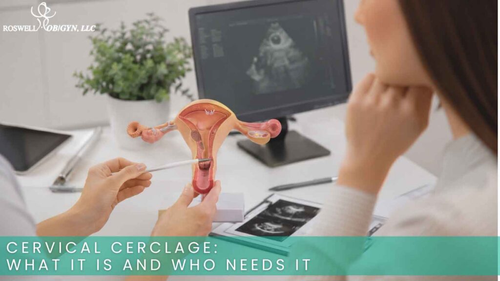 Cervical Cerclage What It Is and Who Needs It.
